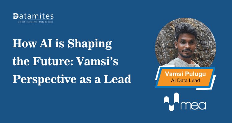 Shaping the Future with AI: Insights from Vamsi - AI Data Lead