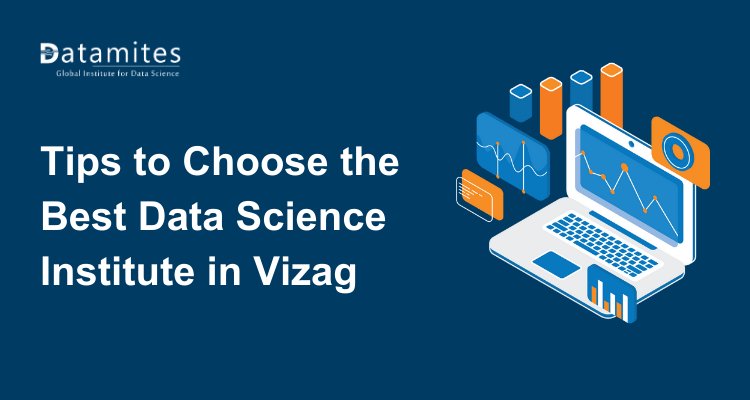 Tips for Selecting the Top Data Science Institute in Vizag