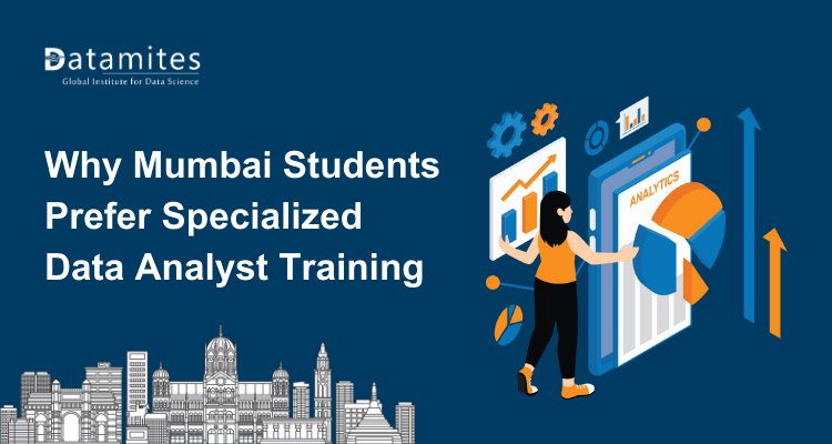 Why Mumbai Students Prefer Specialized Data Analyst Training