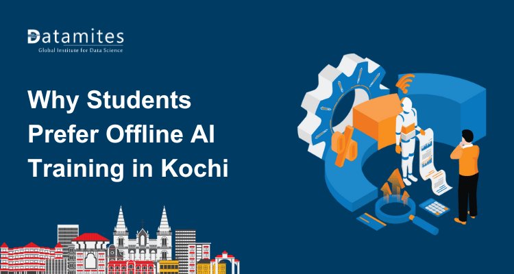 Why Students Prefer Offline Artificial Intelligence Training in Kochi