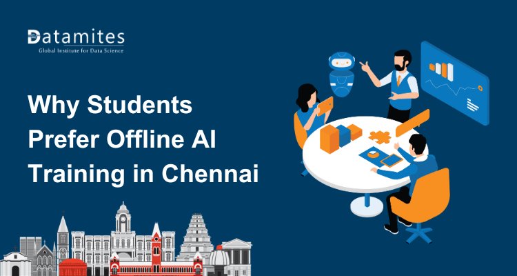 Why Students Prefer Offline Artificial Intelligence Training in Chennai?
