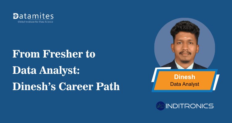 From Fresher to Data Analyst: Dinesh’s Career Path