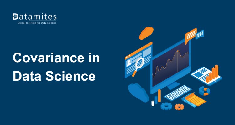 Covariance in Data Science: What It Means and Why It Matters