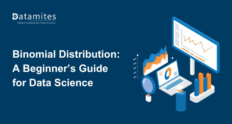 Binomial Distribution: A Beginner’s Guide for Data Science