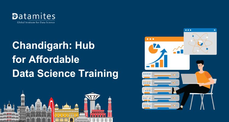 What Makes Chandigarh a Hub for Affordable Data Science Training