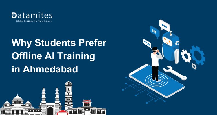 Why Students Prefer Offline Artificial Intelligence Training in Ahmedabad?