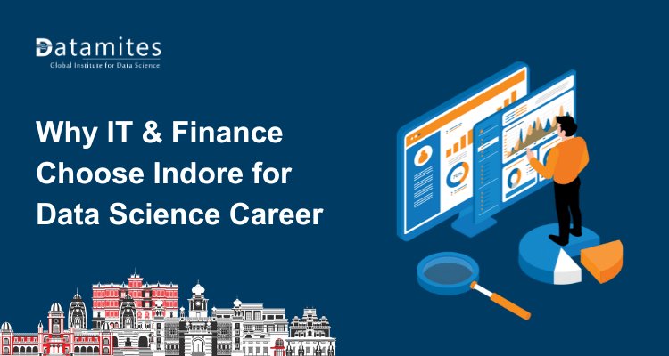 Why Indore is Ideal for Data Science Careers in IT & Finance