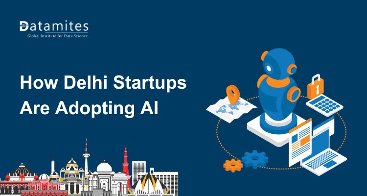 How Delhi’s Startup Ecosystem Is Embracing Artificial Intelligence