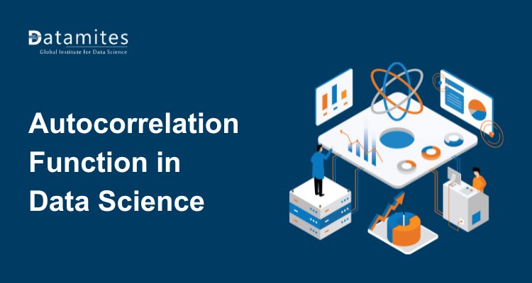 Understanding Autocorrelation Function in Data Science