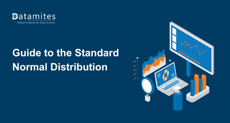 A Beginner’s Guide to the Standard Normal Distribution