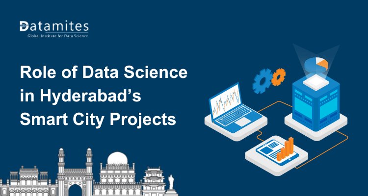 Role of Data Science in Hyderabad’s Smart City Projects