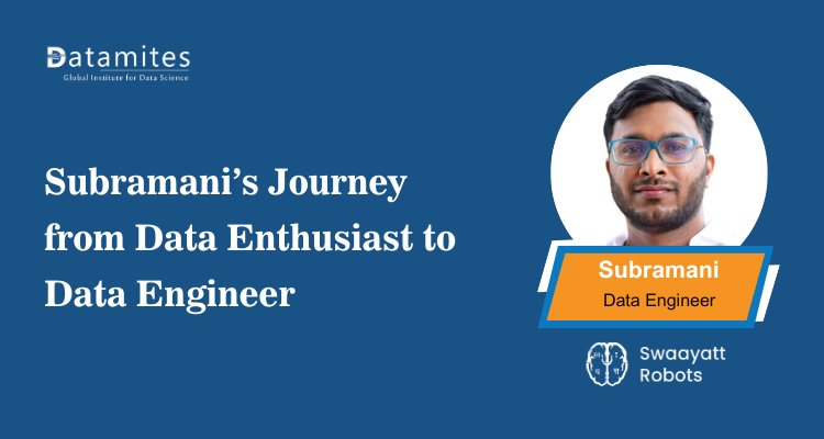 Subramani’s Journey from Data Enthusiast to Data Engineer