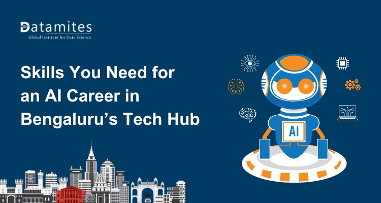 Skills You Need for an AI Career in Bengaluru’s Tech Hub