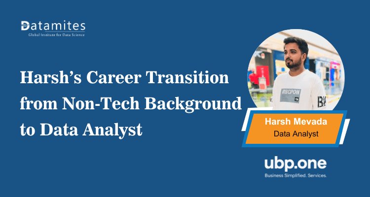 Harsh’s career transition from non-tech background to data analyst
