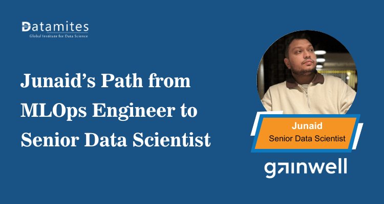 Junaid’s Path from MLOps Engineer to Senior Data Scientist