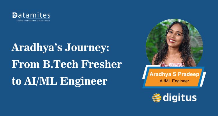 Aradhya’s Journey from B.Tech Computer Science Fresher to AI/ML Engineer
