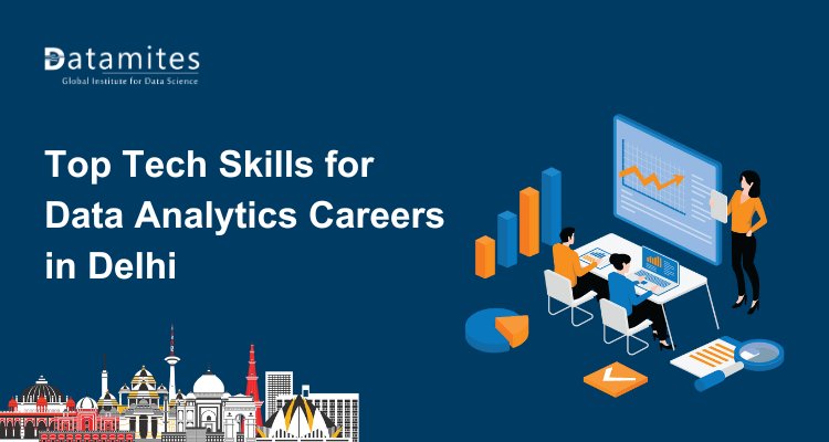 Top Tech Skills for Data Analytics Careers in Delhi