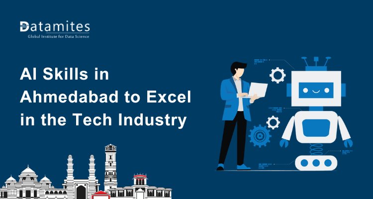 How to Learn AI Skills in Ahmedabad and Excel in the Tech Industry