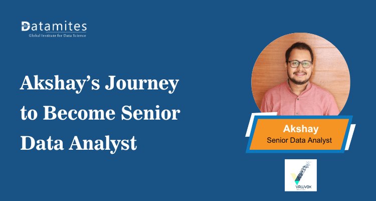 Akshay’s Inspiring Journey as a Senior Data Analyst