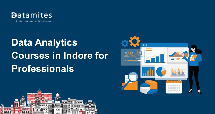 Industry focused data analytics courses in Indore for professionals