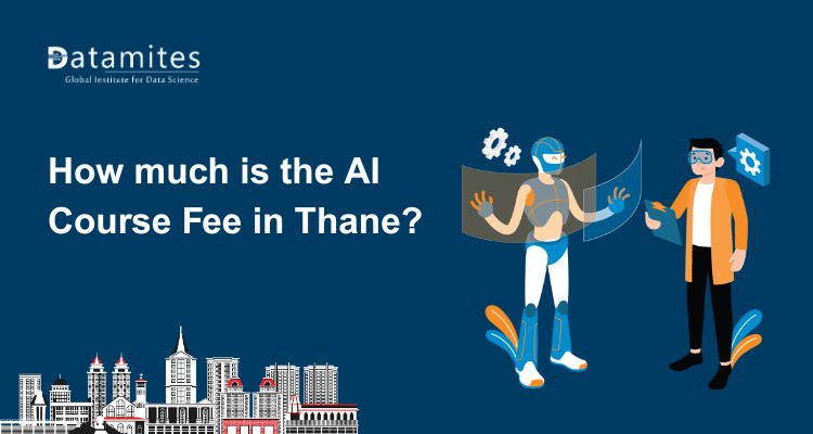 How much is the Artificial Intelligence Course Fee in Thane?