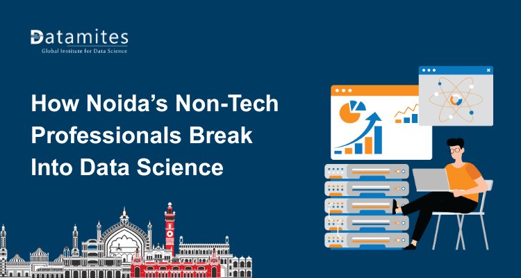 How Non-Tech Professionals in Noida Are Breaking Into Data Science