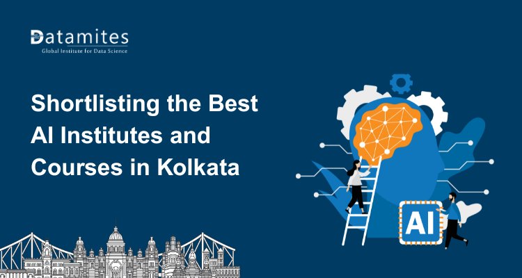How to Shortlist the Best Artificial Intelligence Institutes and Courses in Kolkata