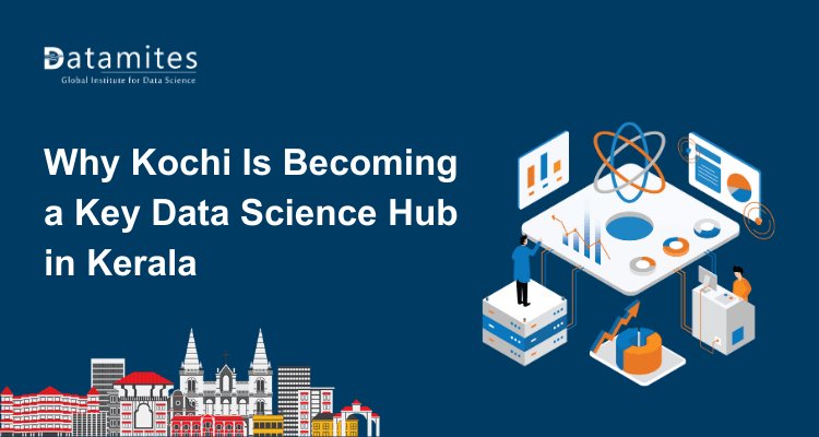 Why Kochi Is Becoming a Key Center for Data Science Education in Kerala