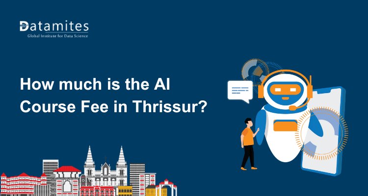 How much is the Artificial Intelligence Course Fee in Thrissur?