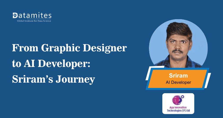 How to Switch from Graphic Designer to AI Developer - Sriram’s AI Career Success Story