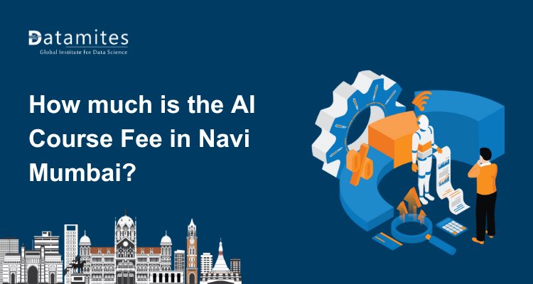 How much is the Artificial Intelligence Course Fee in Navi Mumbai?