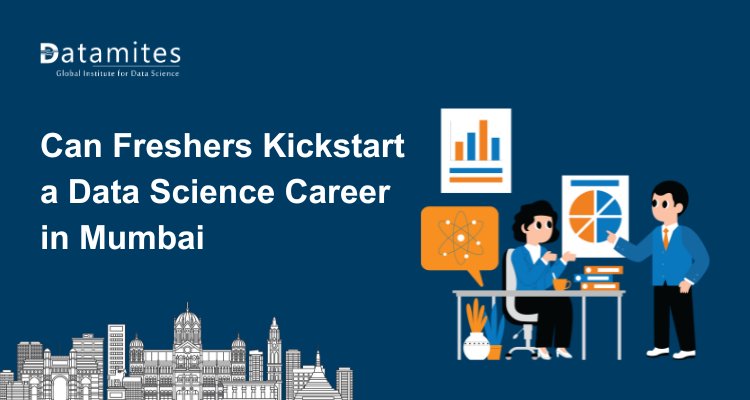 Can Freshers Kickstart a Data Science Career in Mumbai in 2026?