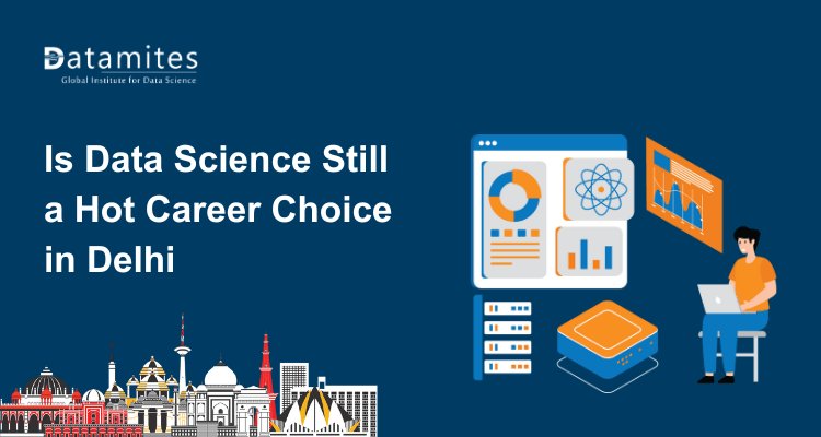 Is Data Science Still a Hot Career Choice in Delhi in 2026?
