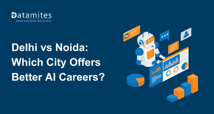 Delhi vs Noida: Which City Offers Better AI Career Opportunities