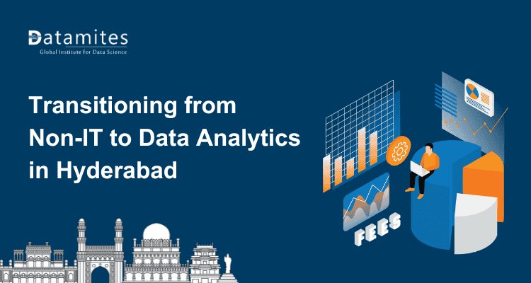 Transitioning from Non-IT to Data Analytics in Hyderabad