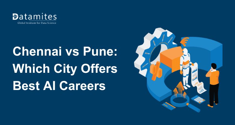 Chennai vs Pune: Which City Offers the Best AI Career Opportunities?