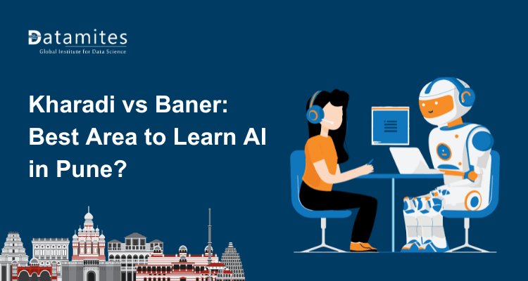 Kharadi or Baner: Which Area Is Better for Learning AI in Pune?