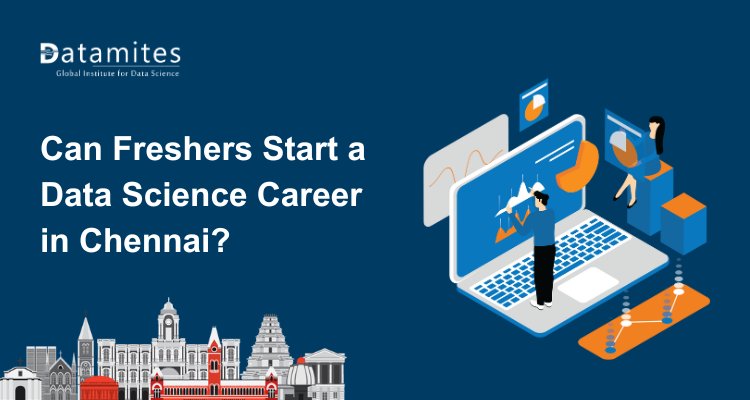Can Freshers Start a Data Science Career in Chennai in 2026?