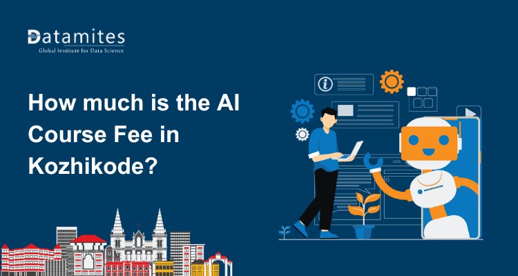 How much is the Artificial Intelligence Course Fee in Kozhikode?