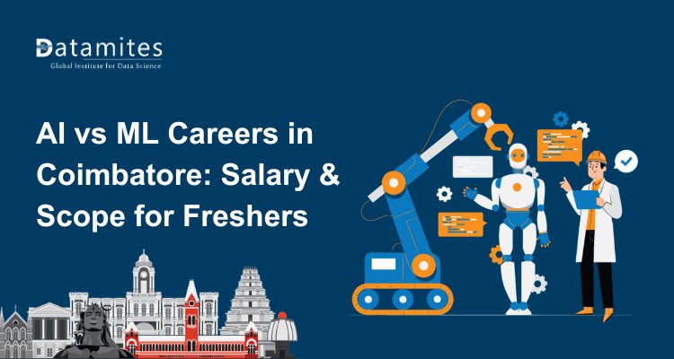 AI vs ML Careers in Coimbatore: Salary, Scope & Opportunities for Freshers