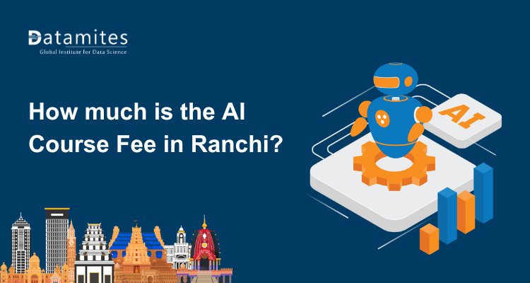 How much is the Artificial Intelligence Course Fee in Ranchi?