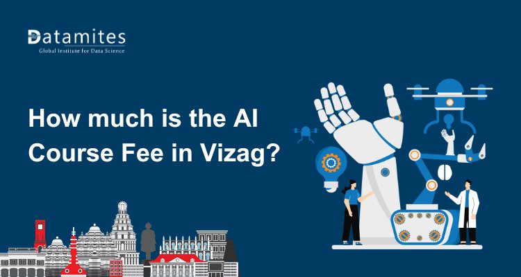 How much is the Artificial Intelligence Course Fee in Vizag?