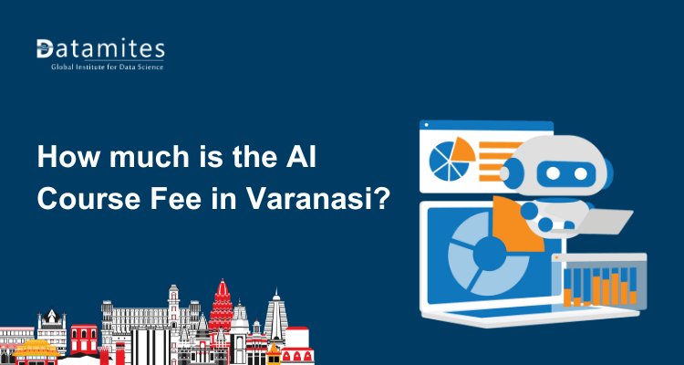 How much is the Artificial Intelligence Course Fee in Varanasi?