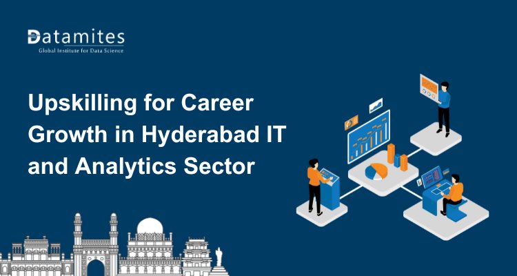 Why Upskilling Matters for Career Growth in Hyderabad IT and Analytics Sector