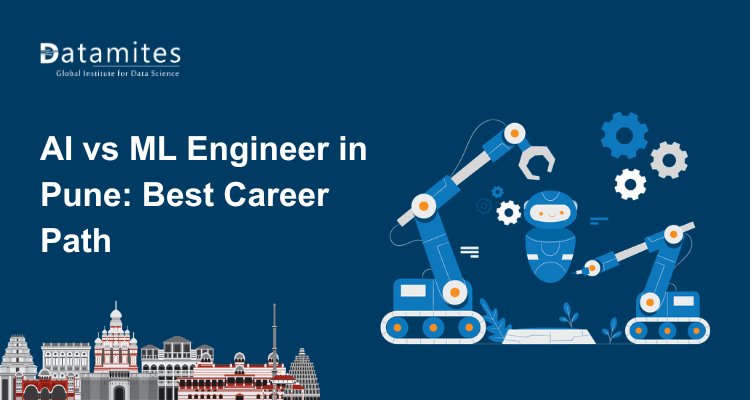 AI Engineer vs ML Engineer in Pune: Identify Your Best Career Path