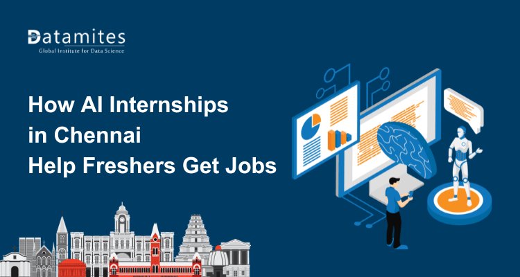 How Artificial Intelligence Internships in Chennai Help Freshers Get Jobs