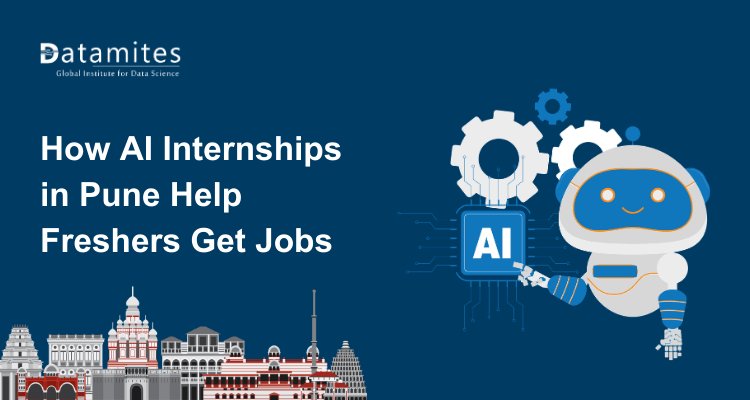 How Artificial Intelligence Internships in Pune Help Freshers Get Jobs