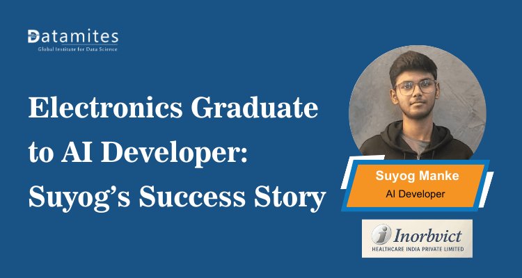 Can an Electronics Graduate Become an AI Developer as a Fresher? Suyog’s Success Story