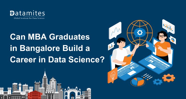 Can MBA Graduates in Bangalore Build a Career in Data Science?
