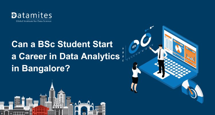 Can a BSc Student Start a Career in Data Analytics in Bangalore?